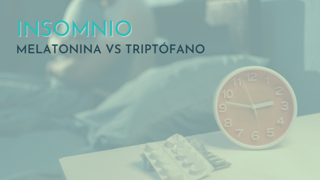 Insomnio: Melatonina vs Triptofano